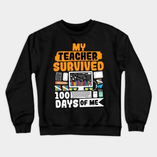 My Teacher Survived 100 Days Of Me Crewneck Sweatshirt